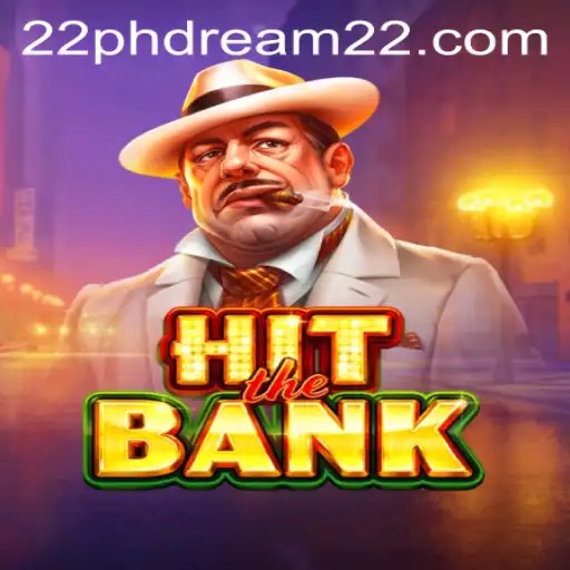HitTheBank: An In-Depth Look at the Thrilling Game and its Latest Evolution, phdream 22